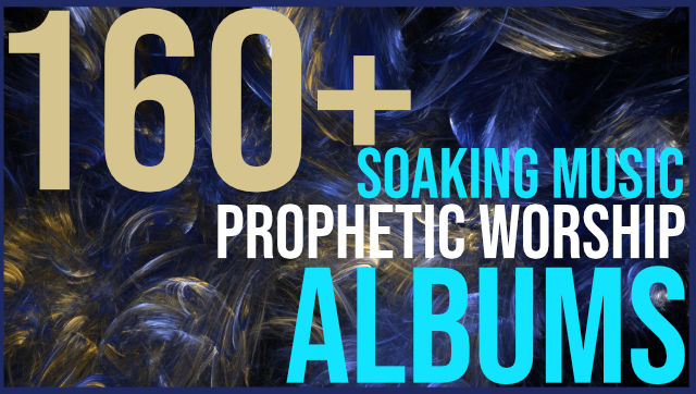 Prophetic Worship & Soaking Music