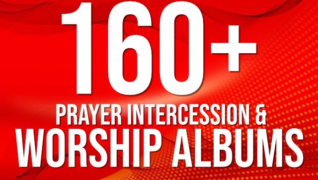 160 + Prayer Intercession & Worship Albums