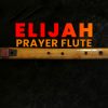 Elijah Prayer Flute